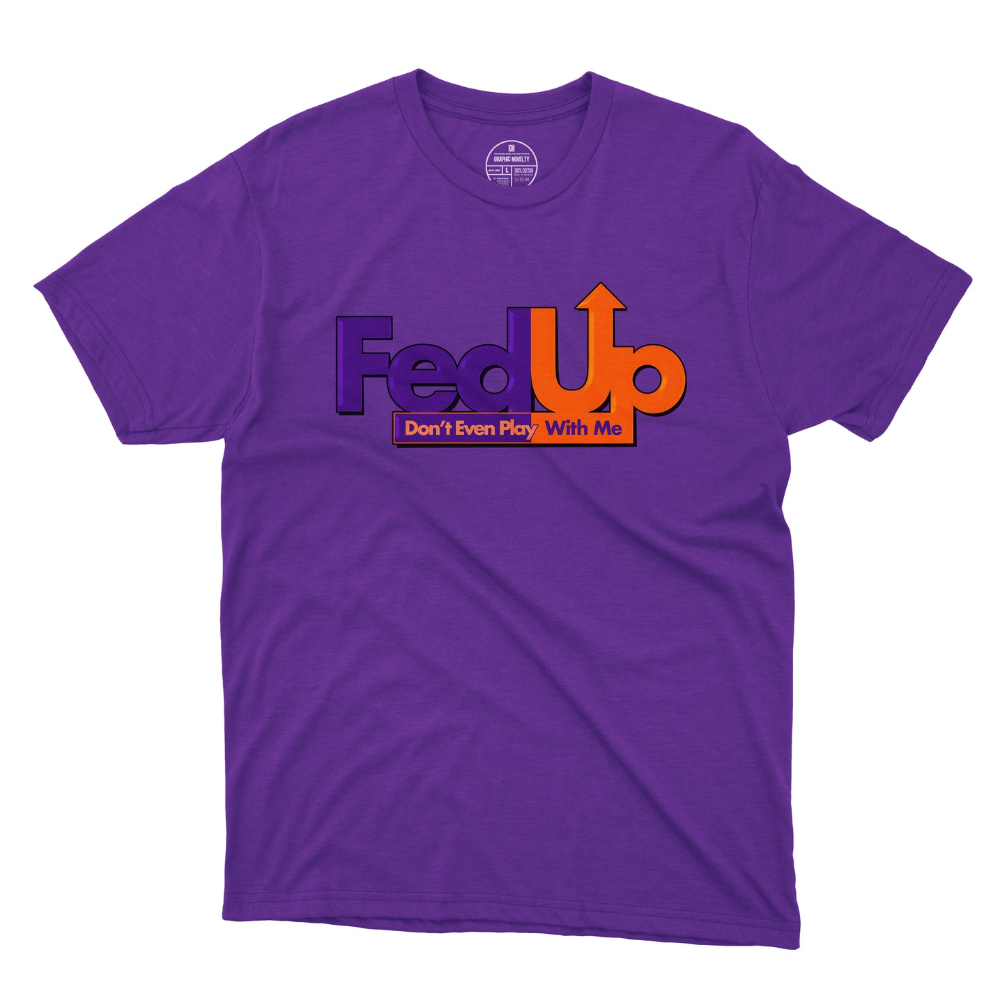 FedUp | Don't Even Play With Me T-Shirt