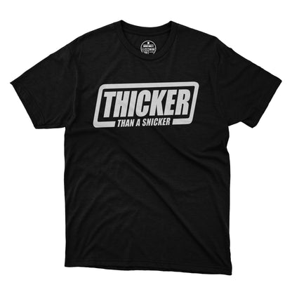 Thicker Than A Snicker T-Shirt